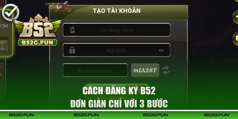 Cách đăng ký B52 đơn giản chỉ với 3 bước