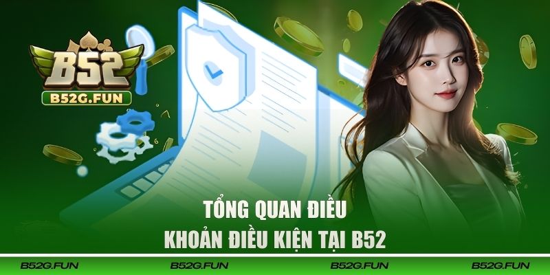 Tổng quan điều khoản điều kiện tại B52 