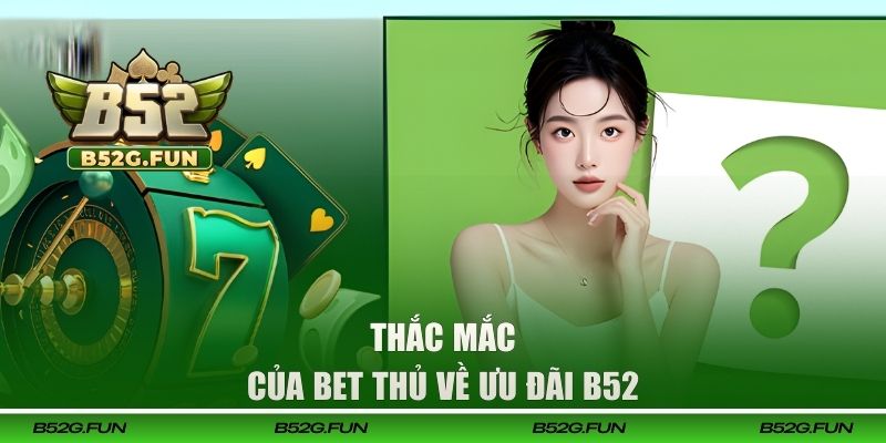 Thắc mắc của bet thủ về ưu đãi B52