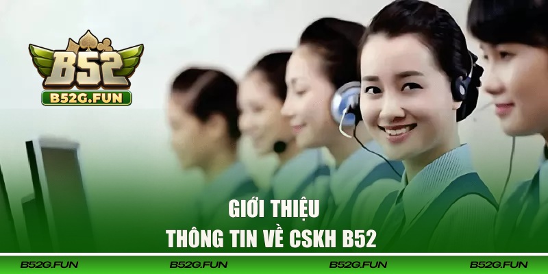 Thông tin chi tiết về CSKH B52